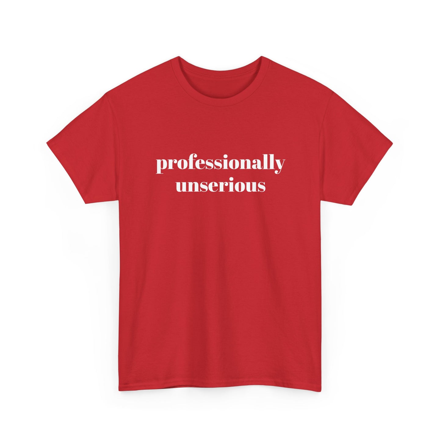 " professionally unserious "  t shirt