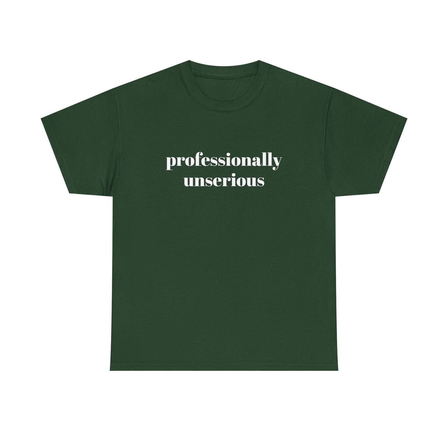 " professionally unserious "  t shirt