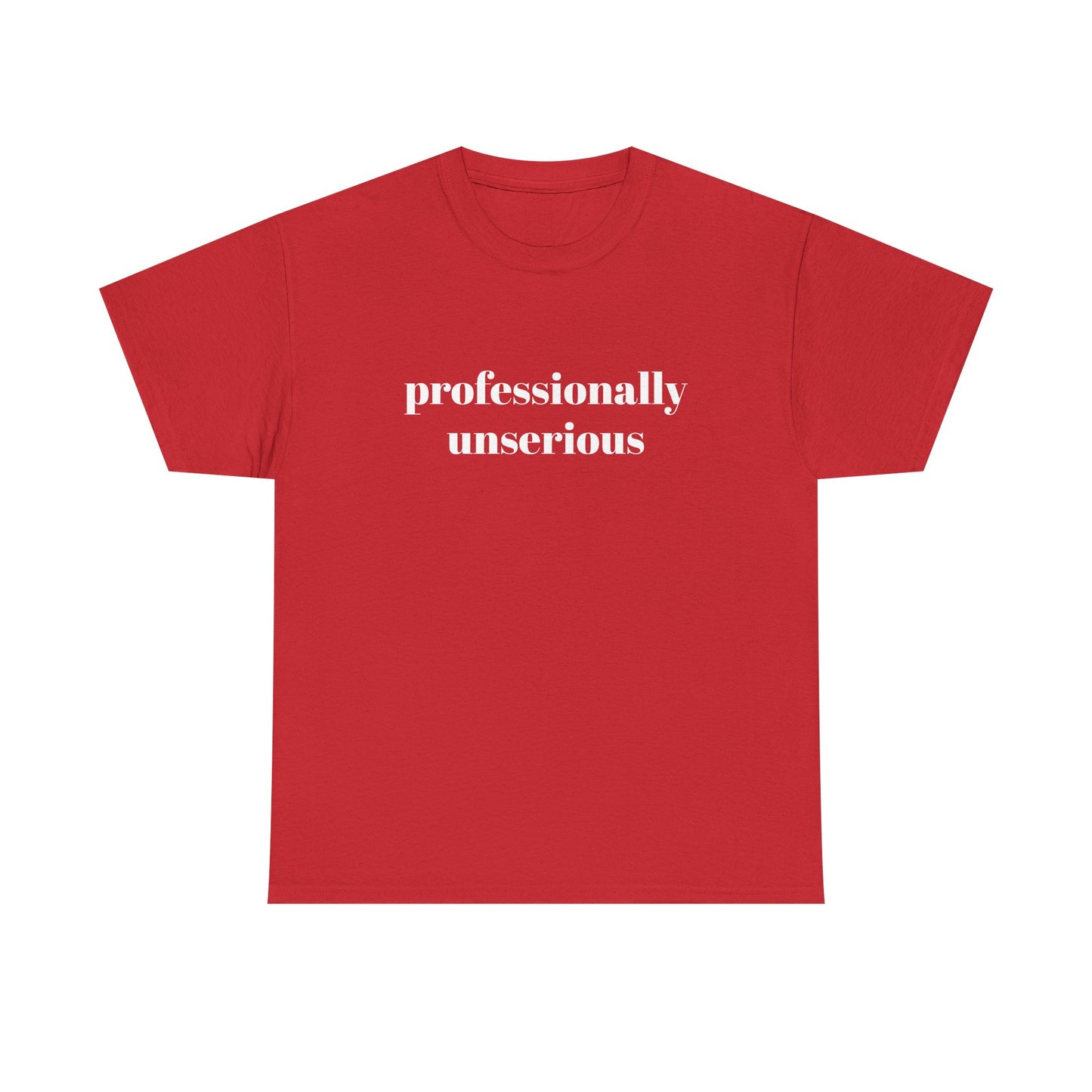 " professionally unserious "  t shirt