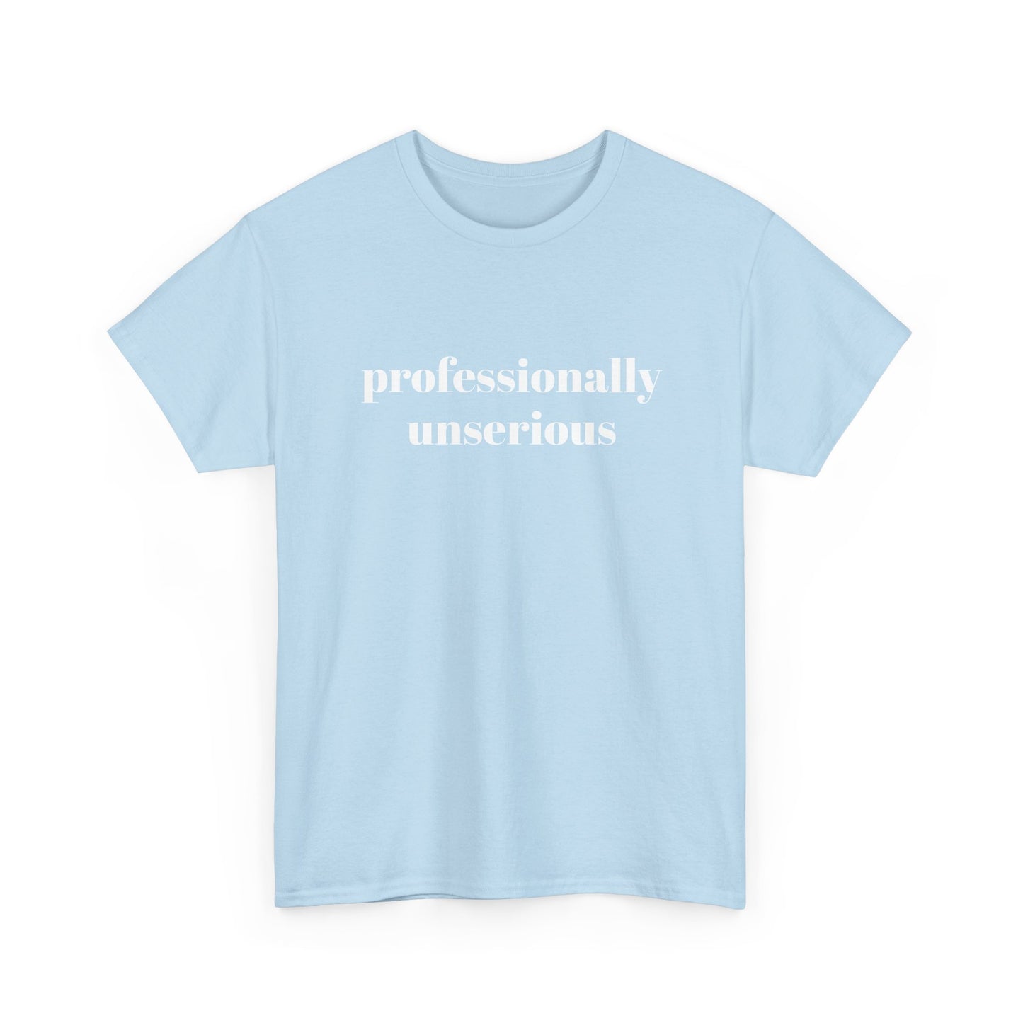 " professionally unserious "  t shirt