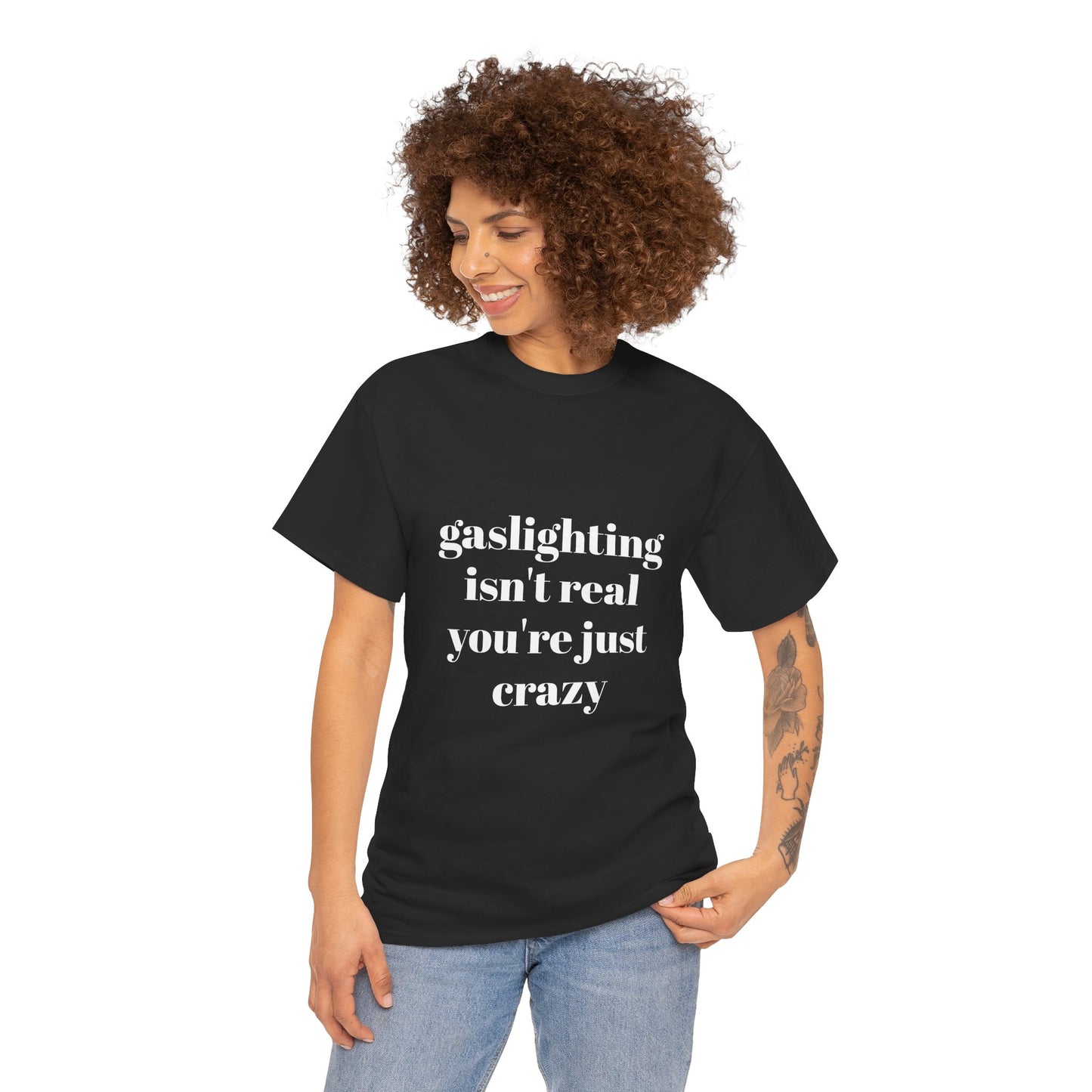 " gaslighting isn't real . you're just crazy "  t shirt