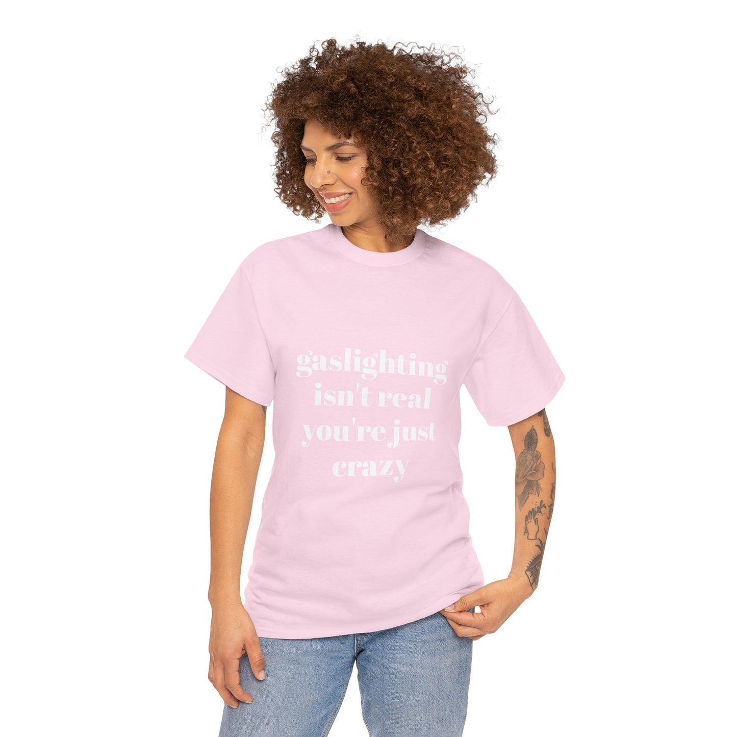 " gaslighting isn't real . you're just crazy "  t shirt
