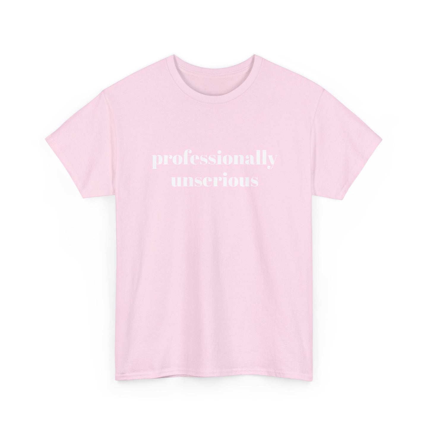 " professionally unserious "  t shirt